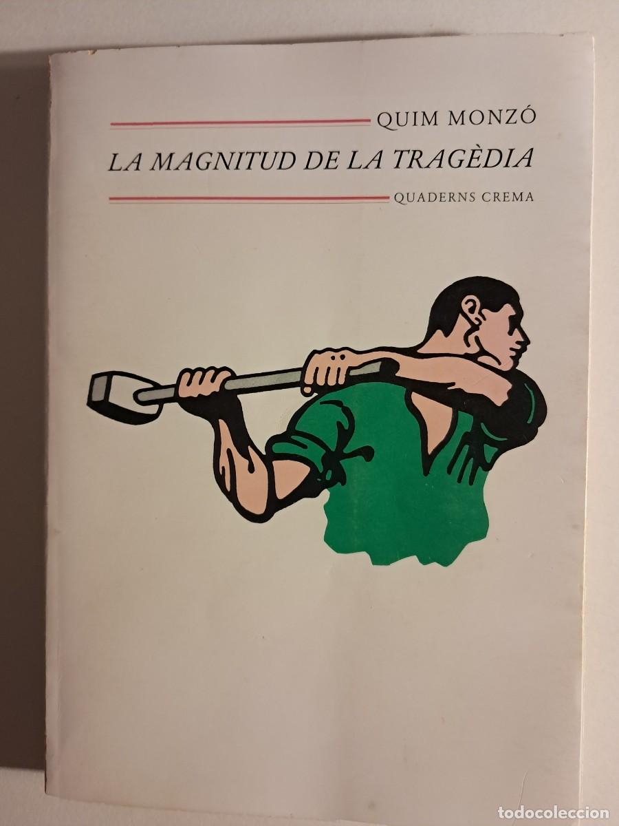 Libros de segunda mano: Llibre: LA MAGNITUD DE LA TRAG&Egrave;DIA de Quim Monz&oacute; Quaderns Crema (novel.la)