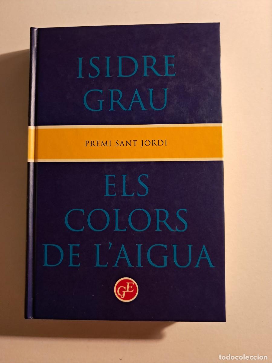 Libros de segunda mano: Llibre: ELS COLORS DE L'AIGUA de Isidre Grau Premi Sant Jordi Grans &Egrave;xits