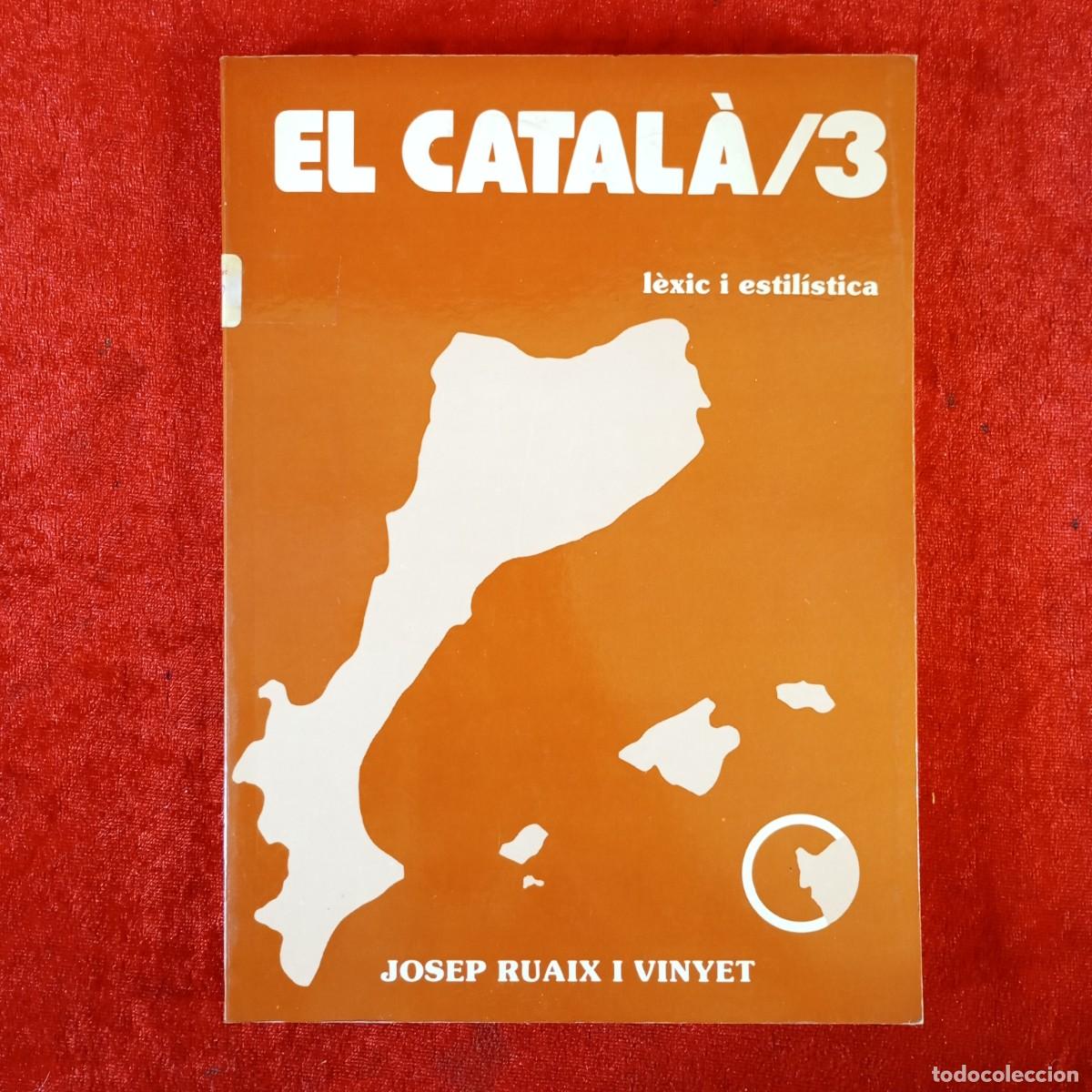 Libros de segunda mano: EL CATAL&Agrave;/3 - L&Egrave;XIC I ESTIL&Iacute;STICA - JOSEP RUAIX Y VINYET - MOI&Agrave; 1992 / 790