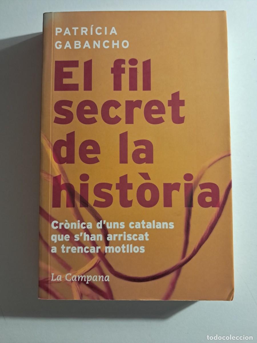 Libros de segunda mano: Llibre: EL FIL SECRET DE LA HIST&Ograve;RIA de Patr&iacute;cia Gabancho Edicions La Campana