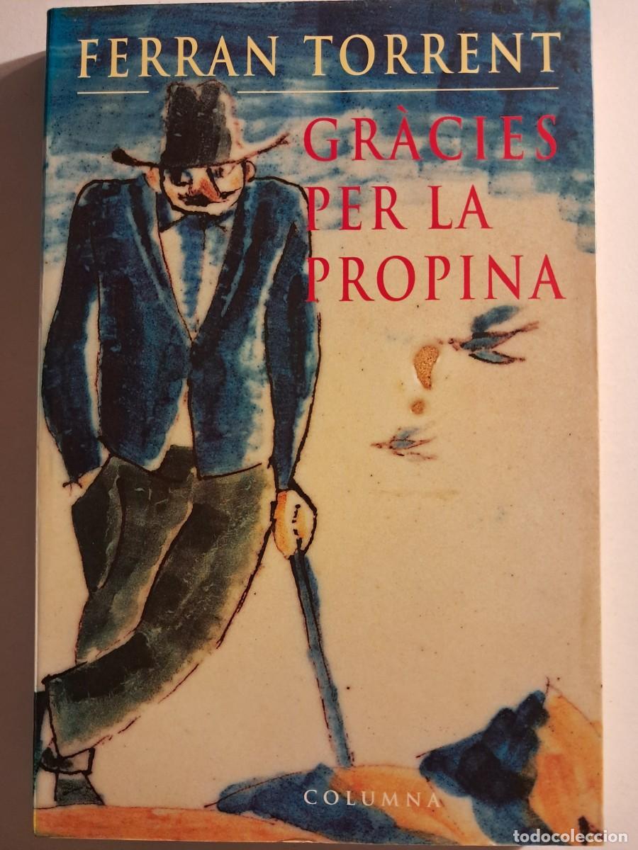 Libros de segunda mano: Llibre: GR&Agrave;CIES PER LA PROPINA de Ferran Torrent Premi Sant Jordi 1994 Edita: Columna