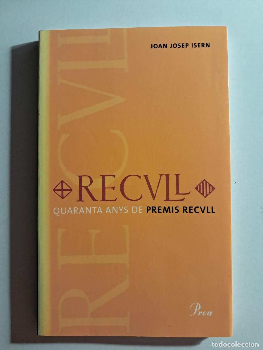 Libros de segunda mano: Llibre: RECULL, QUARANTA ANYS DE PREMIS RECULL de Joan Josep Isern Edita Proa 2005