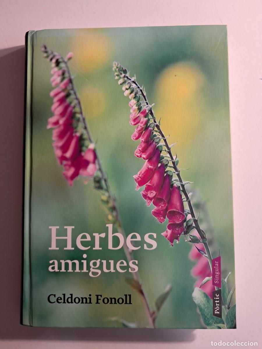 Libros de segunda mano: Llibre: HERBES AMIGUES de Celdoni Fonoll Editorial P&ograve;rtic 2009 Plantes, fotografies i POESIA
