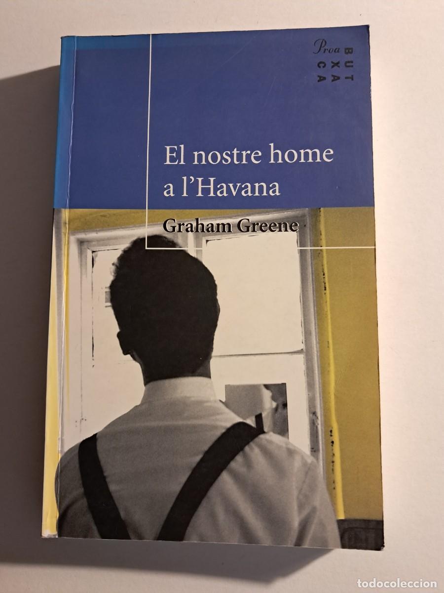 Libros de segunda mano: Llibre: EL NOSTRE HOME A L'HAVANA de Graham Greene Traducci&oacute; de Josep Vallverd&uacute; Edit Proa