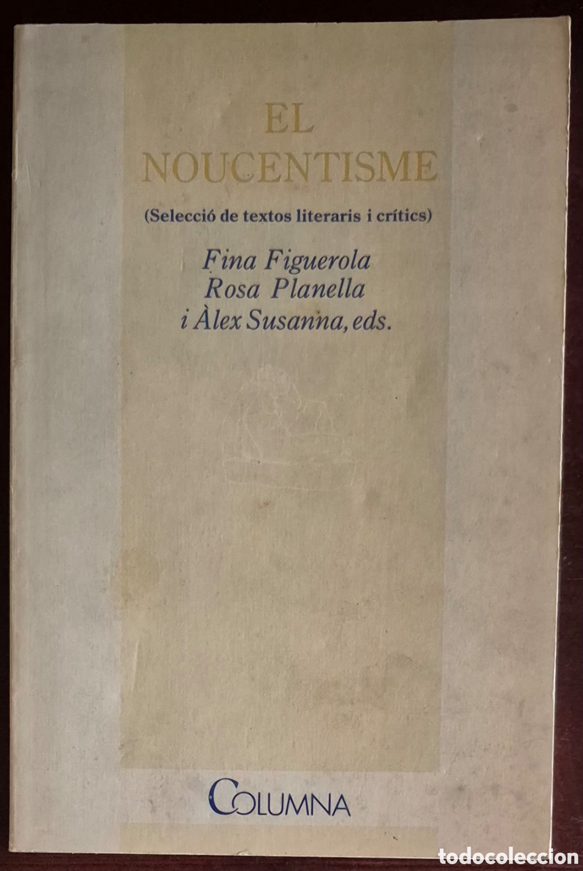 Libros de segunda mano: EL NOUCENTISME - FINA FIGUEROLA, ROSA PLANELLA, &Agrave;LEX SUSANNA, EDS.