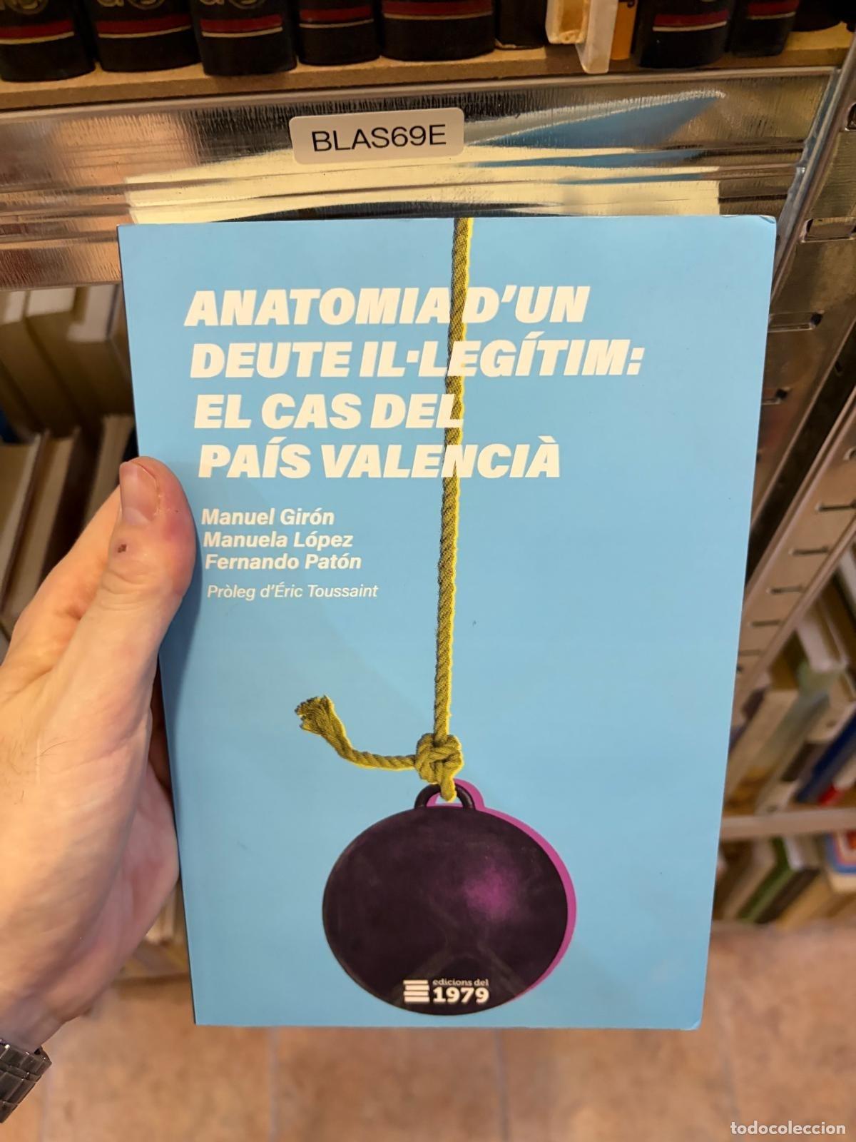 Libros de segunda mano: BLAS69E ANATOMIA D'UN DEUTE IL.LEGITIM, EL CAS DEL PAIS VALENCIA