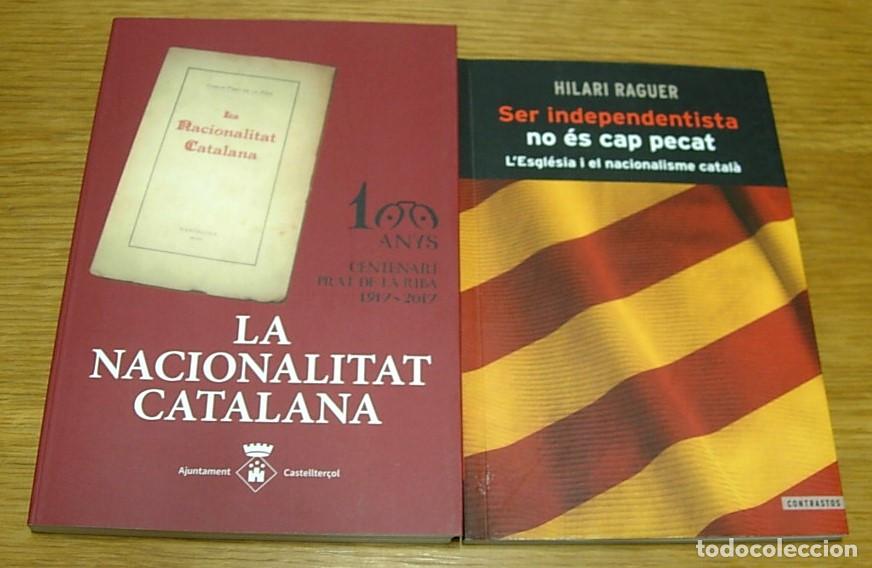 Libros de segunda mano: Libros LA NACIONALITAT CATALANA 100 ANYS 2017 + SER INDEPENDENTISTA NO &Eacute;S CAP PECAT 2012