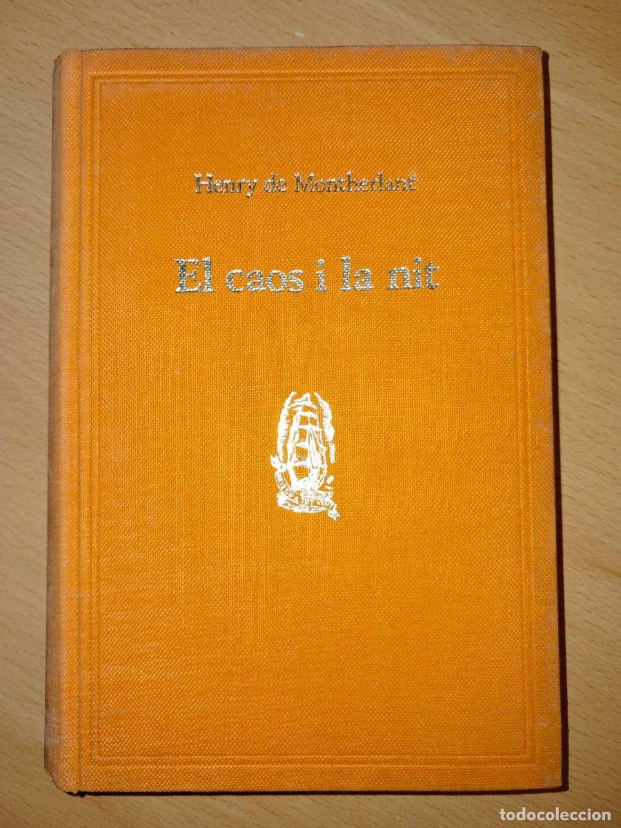 Libros de segunda mano: Llibre: EL CAOS I LA NIT de HENRY de MONTHERLANT Tradu&iuml;t per Josep Pal&agrave;cios Edita PROA