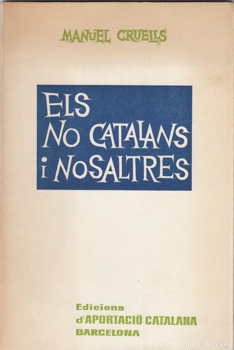 Libros de segunda mano: ELS NO CATALANS I NOSALTRES. MANUEL CRUELLS. AEG