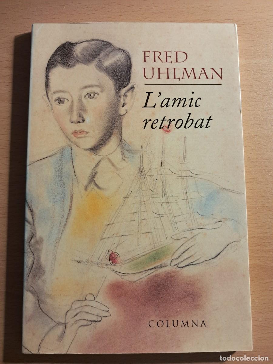 Libros de segunda mano: Llibre: L'AMIC RETROBAT de FRED UHLMAN Tradu&iuml;t per Dolors Udina Edita: COLUMNA