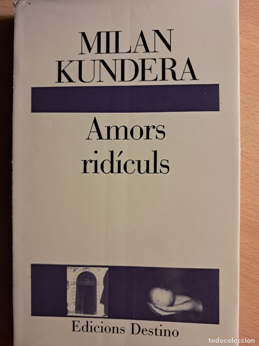 Libros de segunda mano: Llibre: AMORS RID&Iacute;CULS de MILAN KUNDERA, Traducci&oacute; de M&ograve;nika Zgustov&aacute; Edicions Destino