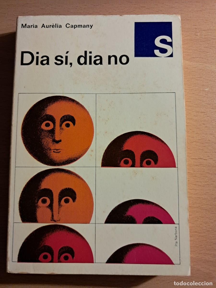 Libros de segunda mano: Llibre: DIA S&Iacute;, DIA NO de MARIA AURELIA CAPMANY Llibre de Sinera 1968