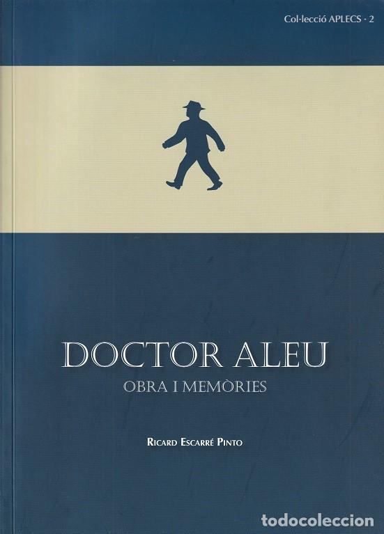 Libros de segunda mano: Doctor Aleu Obra i Mem&ograve;ries - Ricard Escarr&eacute; Pinto / Ajuntament de Constant&iacute; 2008 1&ordf; edici&oacute;