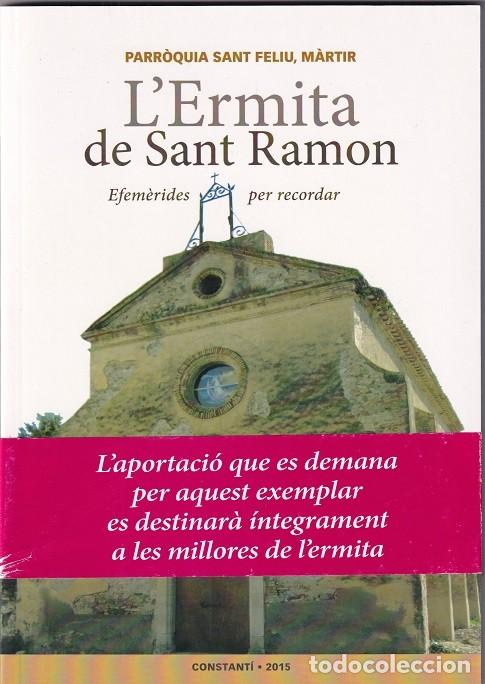 Libros de segunda mano: L'Ermita de Sant Ramon &middot;Efem&egrave;rides per recordar - Parr&ograve;quia Sant Feliu , m&agrave;rtir