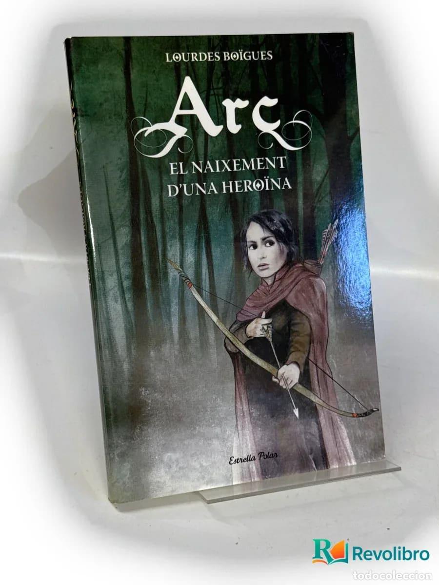 Libros de segunda mano: Arc. El naixement d'una hero&iuml;na - Lourdes Bo&iuml;gues Chorro