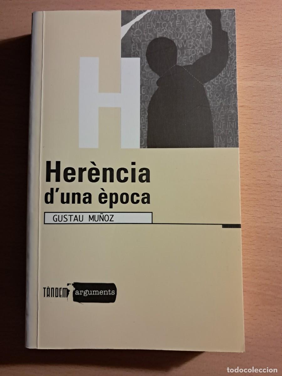 Libros de segunda mano: LLIBRE: HER&Egrave;NCIA D'UNA &Egrave;POCA de Gustau Mu&ntilde;oz T&agrave;ndem Edicions
