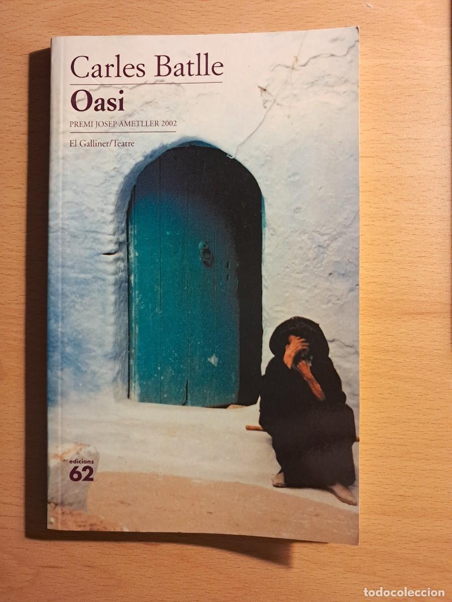 Libros de segunda mano: LLIBRE: OASI, de Carles Batlle, Premi Josep Ametller 2002, El Galliner/teatre