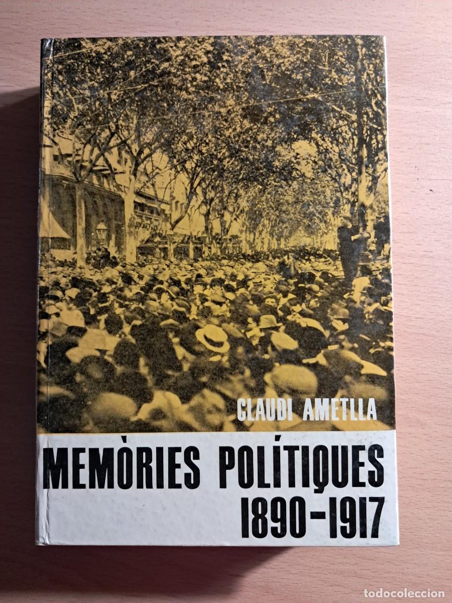 Libros de segunda mano: LLIBRE: MEM&Ograve;RIES POL&Iacute;TIQUES 1890-1917 de CLAUDI AMETLLA Editorial: P&ograve;rtic 1963