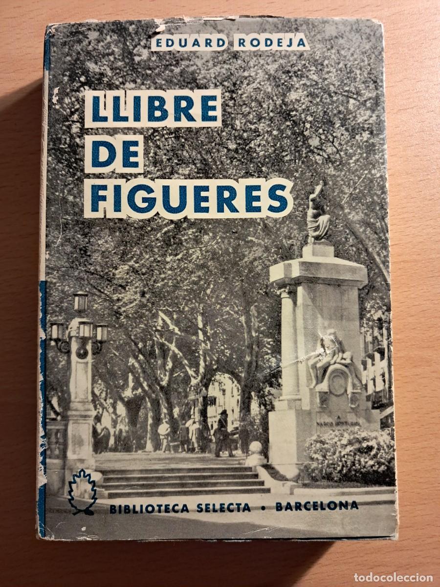 Libros de segunda mano: LLIBRE: LLIBRE DE FIGUERES d'Eduard Rodeja Biblioteca Selecta 1961 en catal&agrave;