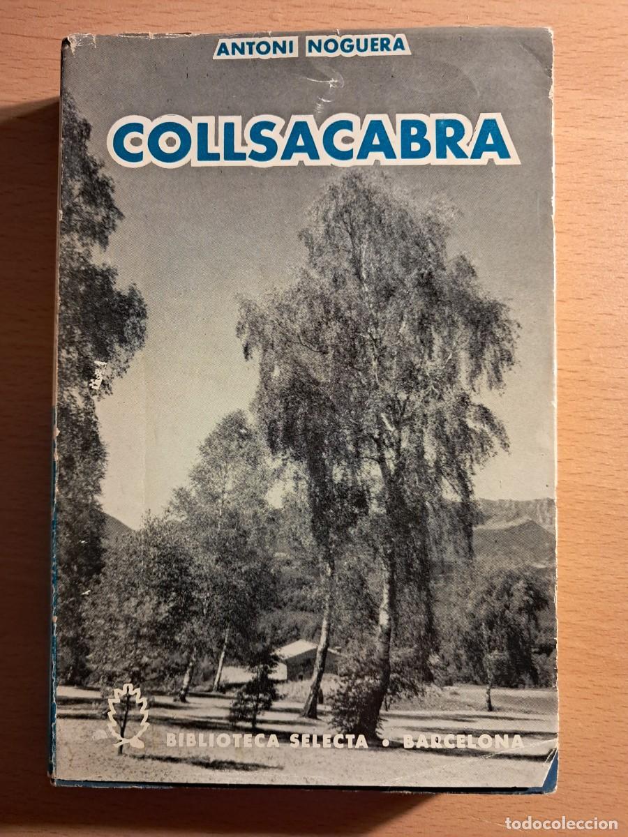 Libros de segunda mano: LLIBRE: COLLSACABRA d'ANTONI NOGUERA Biblioteca Selecta 1961 en catal&agrave;