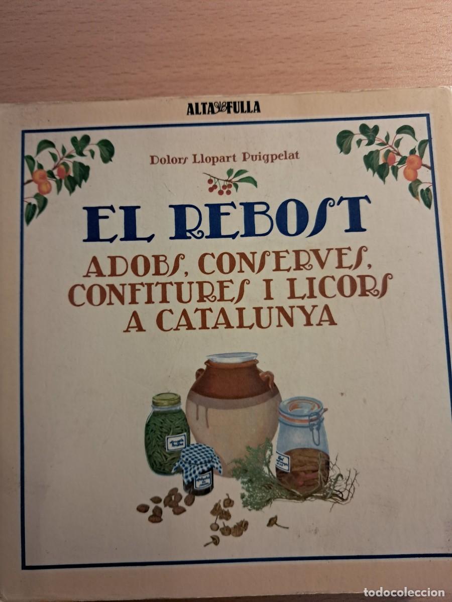 Libros de segunda mano: LLIBRE: EL REBOST Adobs, conserves, confitures i licors. De Dolors Llopart i Puigpelat