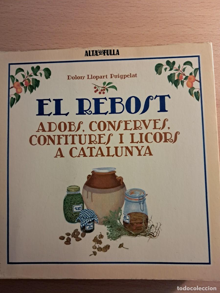 Libros de segunda mano: LLIBRE: EL REBOST Adobs, conserves, confitures i licors. De Dolors Llopart i Puigpelat