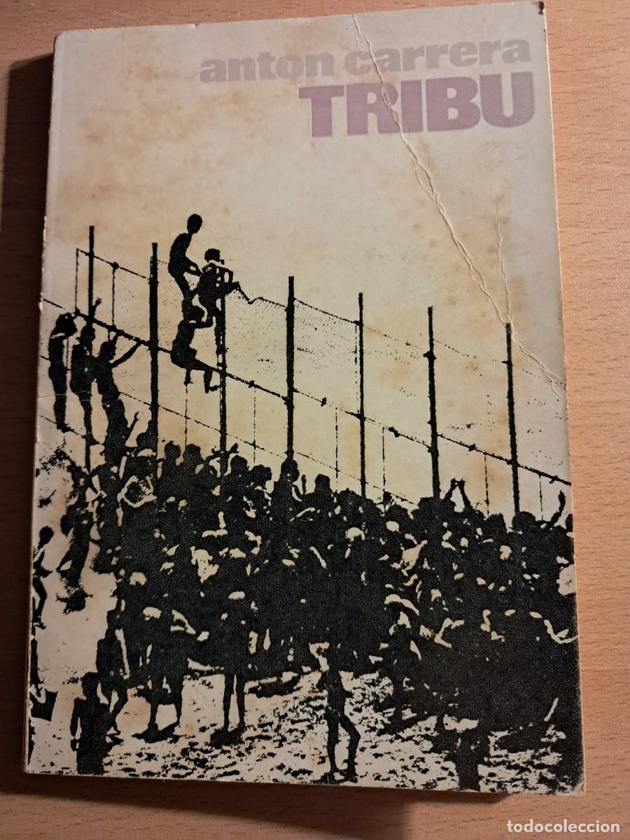 Libros de segunda mano: Llibre: TRIBU d'ANTON CARRERA Barcelona 1973 Premi Ginesta 1971 Certamen &rdquo;L'Amistat&rdquo; de CALELLA
