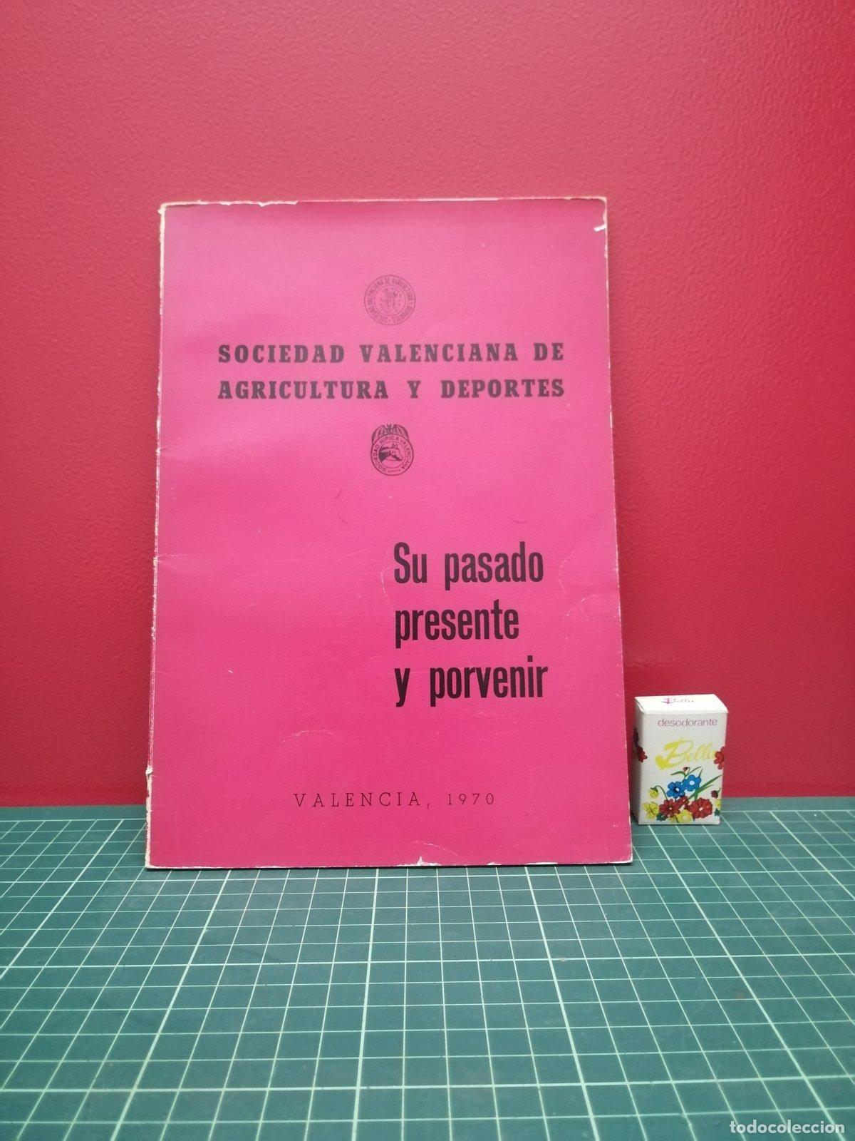 Libros de segunda mano: Sociedad Valenciana de Agricultura y Deportes. Su pasado, presente y porvenir 1970