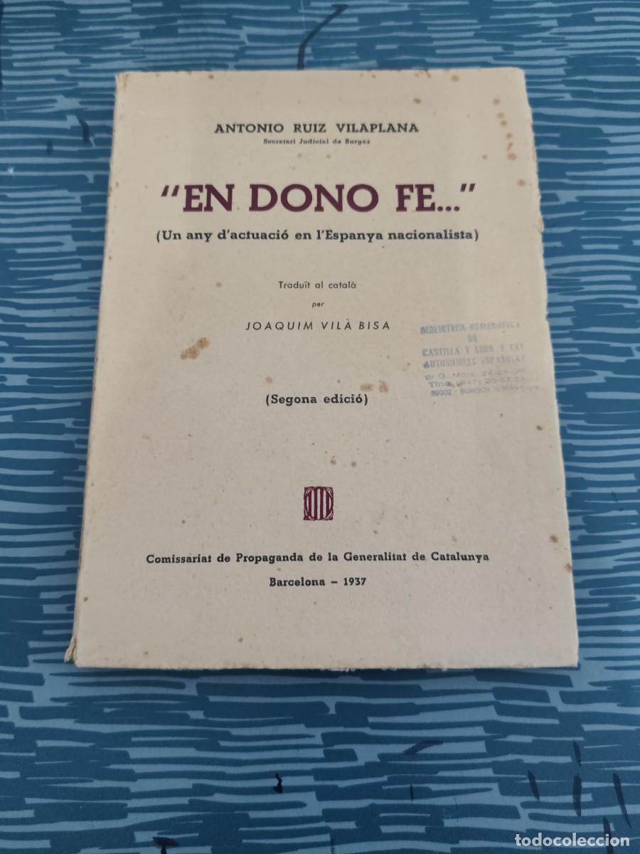 Libros de segunda mano: EN DONO FE....., ANTONIO RUIZ VILAPLANA, BARCELONA,1937,161 P&Aacute;GINAS.