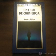 Libros de segunda mano: UN CASO DE CONCIENCIA - JAMES BLISH - PREMIO HUGO - ORBIS. Lote 42918210