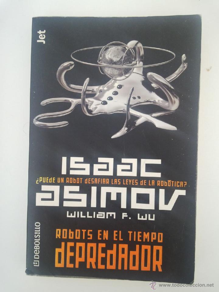Libros de segunda mano: CIENCIA FICCION ROBOTS EN EL TIEMPO DEPREADOR ASIMOV WU DEBOLSILLO