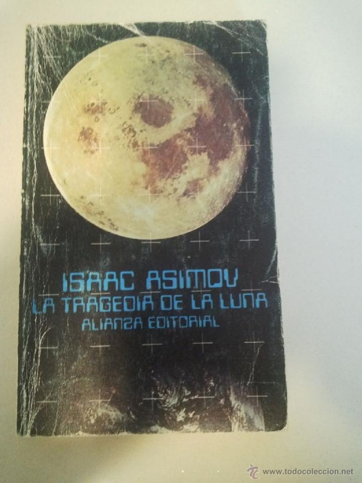 Libros de segunda mano: ISAAC ASIMOV LA TRAGEDIA DE LA LUNA ALIANZA EDITORIAL