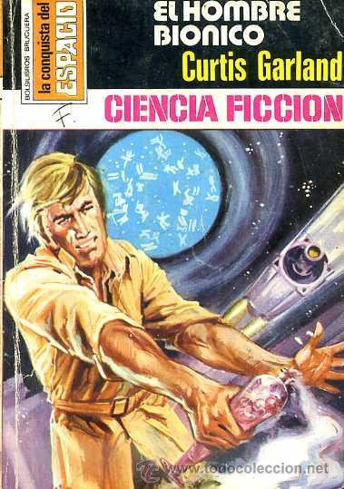 Libros de segunda mano: CONQUISTA ESPACIO BRUGUERA : CURTIS GARLAND - EL HOMBRE BIONICO (1979)