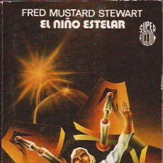 Libros de segunda mano: NOVELA-EL NIÑO ESTELAR FRED MUSTARD STEWART SUPER FICCION 52 CIENCIA FICCION