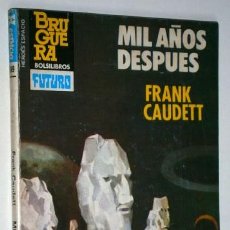 Libros de segunda mano: MIL AÑOS DESPUÉS POR FRANK CAUDETT DE ED. BRUGUERA EN BARCELONA 1983 PRIMERA EDICIÓN. Lote 53543050