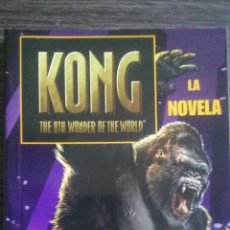 Libros de segunda mano: KONG LA NOVELA BASADA EN LA PELÍCULA DE UNIVERSAL PICTURES