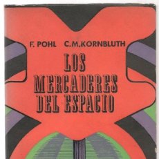 Libros de segunda mano: POHL. - KORNBLUTH . ,CIENCIA FICCIÓN ,LOS MERCADERES DEL ESPACIO ,1969 1ª ED. CAST. Lote 84643700
