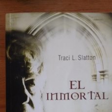 Libros de segunda mano: EL INMORTAL DE TRACI L. SLATTON