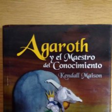 Libros de segunda mano: AGAROTH Y EL MAESTRO DEL CONOCIMIENTO DE KENDALL MAISON