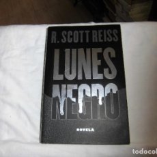 Libros de segunda mano: LUNES NEGRO.R.SCOTT REISS.EDITORIAL PLAZA Y JANES 2008.-1ª EDICION