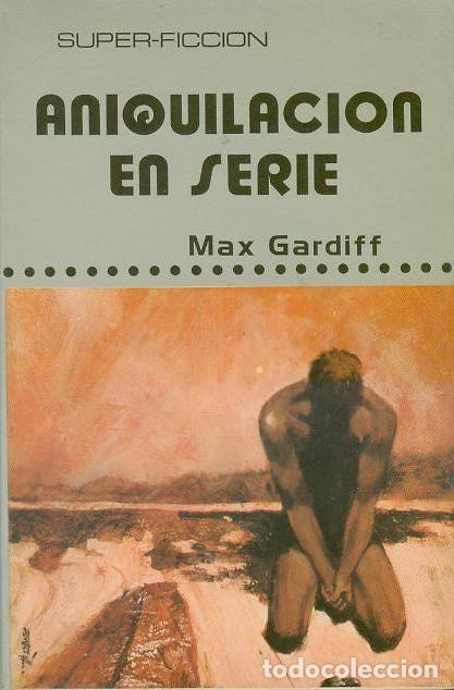 Libros de segunda mano: ANIQUILACION EN SERIE / CARDIFF, MAX