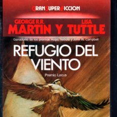 Libros de segunda mano: GEORGE R.R. MARTIN. LISA TUTTLE. REFUGIO DEL VIENTO. GRAN SUPER FICCION. MARTINEZ ROCA. Lote 111824899