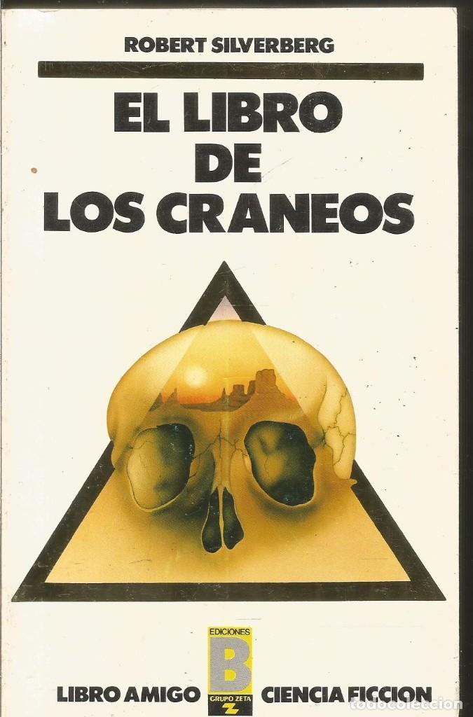 Libros de segunda mano: ROBERT SILVERBERG. EL LIBRO DE LOS CRANEOS. EDICIONES B - Foto 1