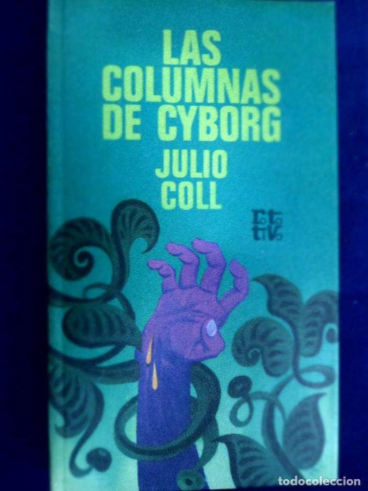 Libros de segunda mano: LAS COLUMNAS DE CYBORG. JULIO COLL - Foto 1