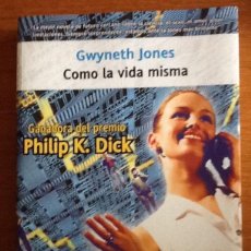Libros de segunda mano: COMO LA VIDA MISMA. GWYNETH JONES, PREMIO PHILIP K. DICK 2006. Lote 136444642