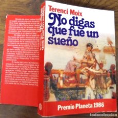 Libros de segunda mano: NO DIGAS QUE FUE UN SUEÑO, TERENCI MOIX PREMIO PLANETA 1986 