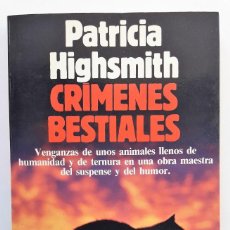 Libros de segunda mano: CRÍMENES BESTIALES. PATRICIA HIGHSMITH.