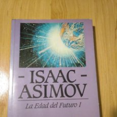 Libros de segunda mano: LA EDAD DEL FUTURO I- ISAAC ASSIMOV-. Lote 146938114