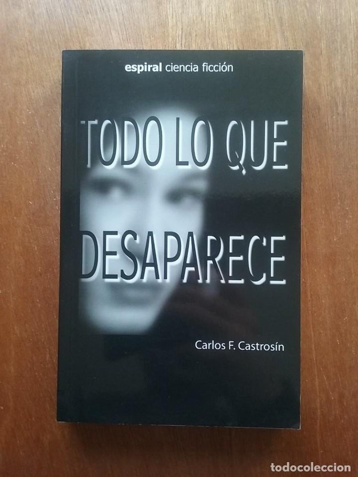 Gebrauchte B&uuml;cher: TODO LO QUE DESAPARECE, CARLOS F CASTROSIN, ESPIRAL CIENCIA FICCION, 2007