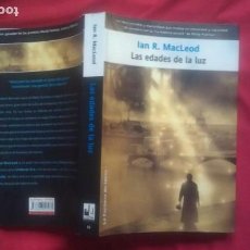 Libros de segunda mano: LAS EDADES DE LA LUZ - IAN R. MACLEOD